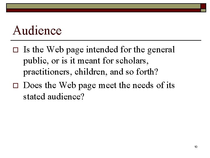 Audience o o Is the Web page intended for the general public, or is