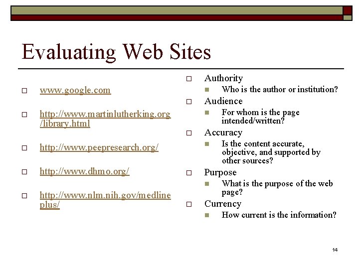 Evaluating Web Sites o o www. google. com n o o http: //www. martinlutherking.