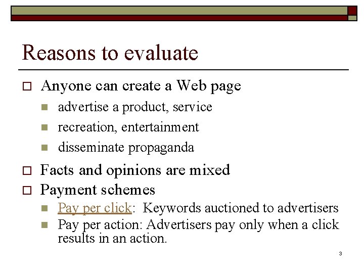 Reasons to evaluate o Anyone can create a Web page n n n o