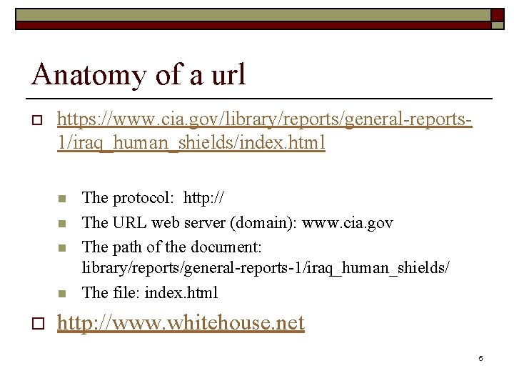 Anatomy of a url o https: //www. cia. gov/library/reports/general-reports 1/iraq_human_shields/index. html n n o