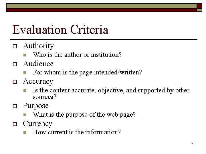 Evaluation Criteria o Authority n o Audience n o Is the content accurate, objective,