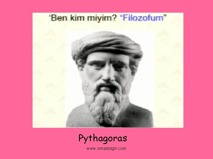 Pythagoras www. ismailbilgin. com 