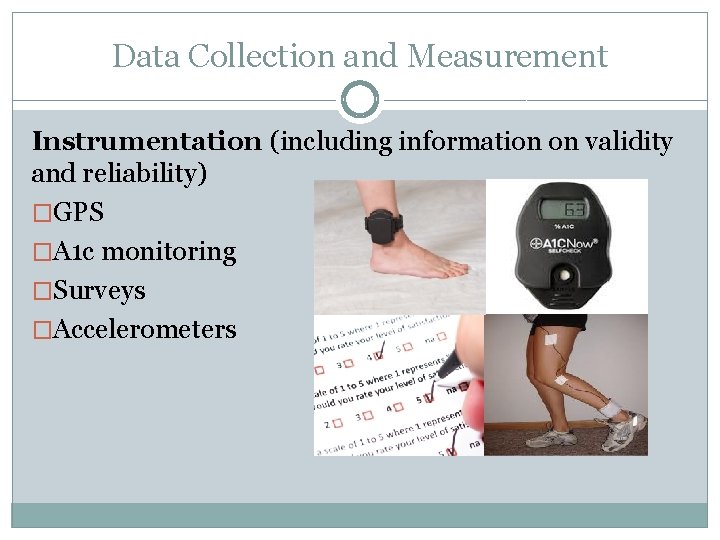 Data Collection and Measurement Instrumentation (including information on validity and reliability) �GPS �A 1