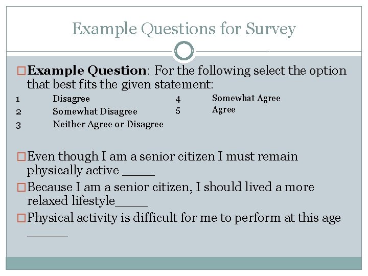 Example Questions for Survey �Example Question: For the following select the option that best