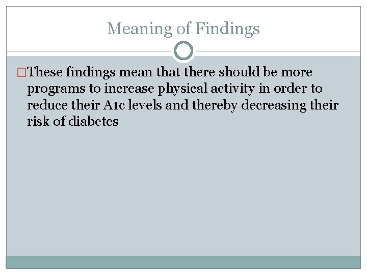 Meaning of Findings �These findings mean that there should be more programs to increase