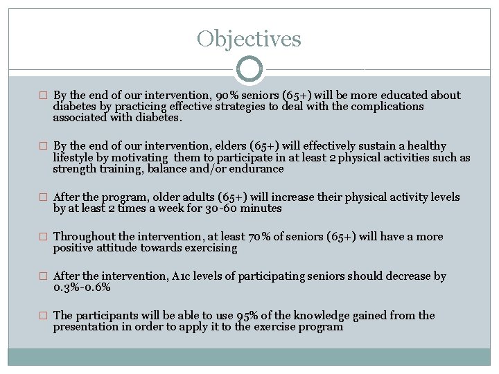 Objectives � By the end of our intervention, 90% seniors (65+) will be more