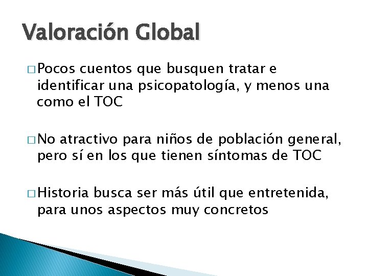 Valoración Global � Pocos cuentos que busquen tratar e identificar una psicopatología, y menos