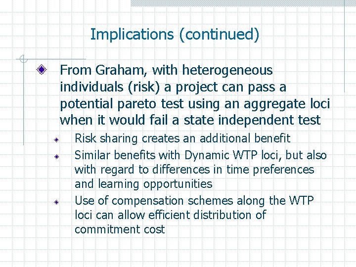 Implications (continued) From Graham, with heterogeneous individuals (risk) a project can pass a potential