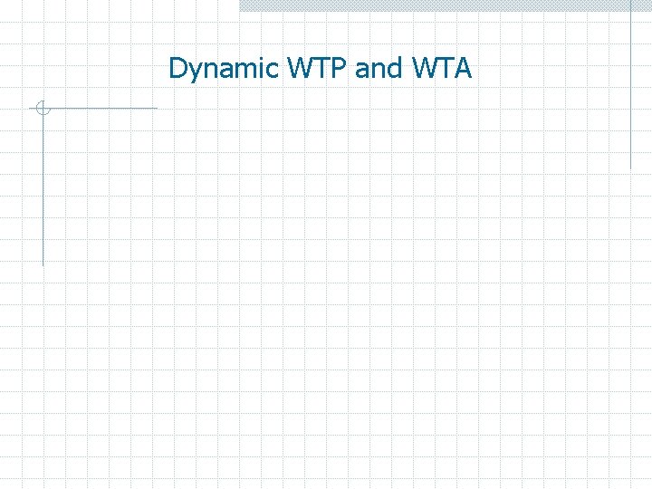 Dynamic WTP and WTA 