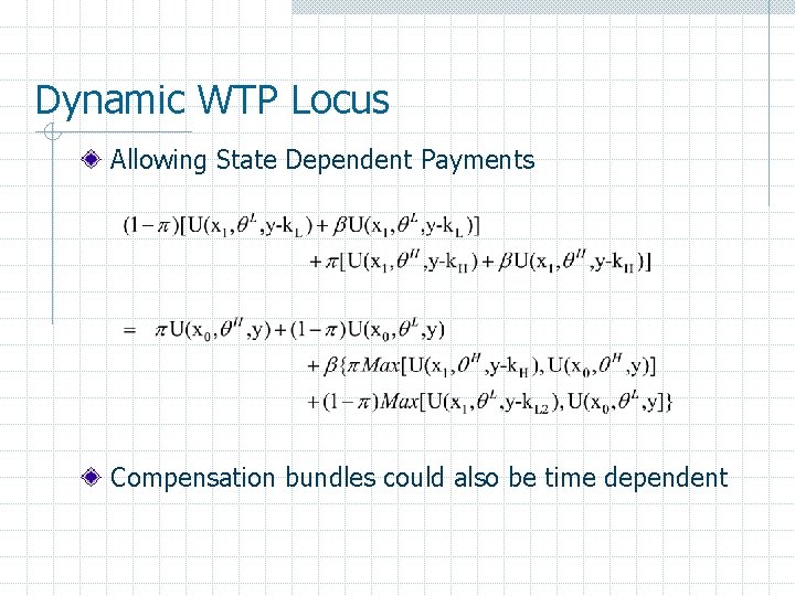 Dynamic WTP Locus Allowing State Dependent Payments Compensation bundles could also be time dependent