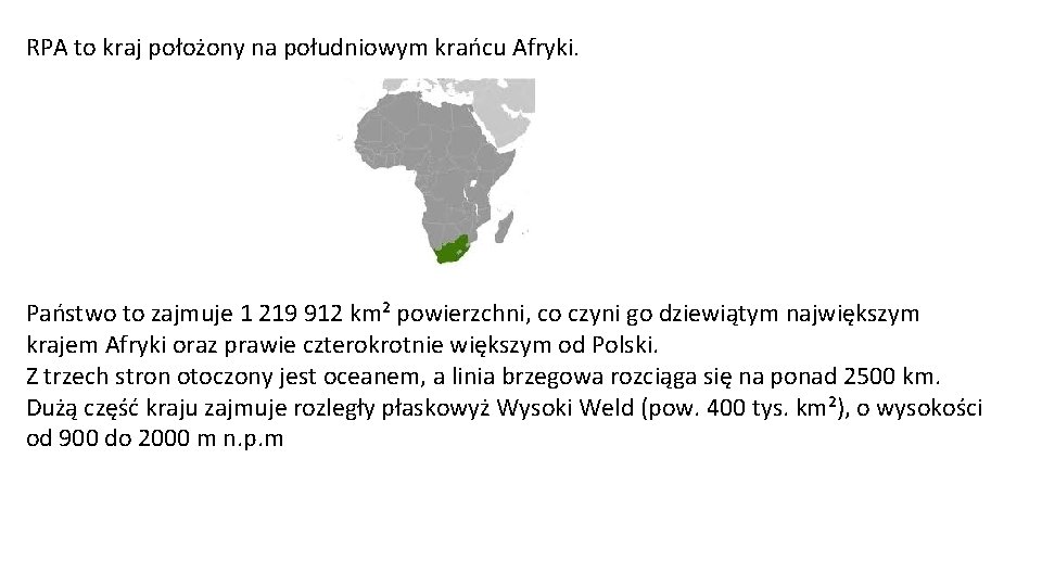 RPA to kraj położony na południowym krańcu Afryki. Państwo to zajmuje 1 219 912