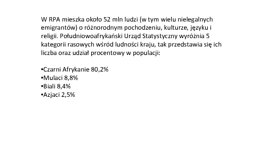 W RPA mieszka około 52 mln ludzi (w tym wielu nielegalnych emigrantów) o różnorodnym