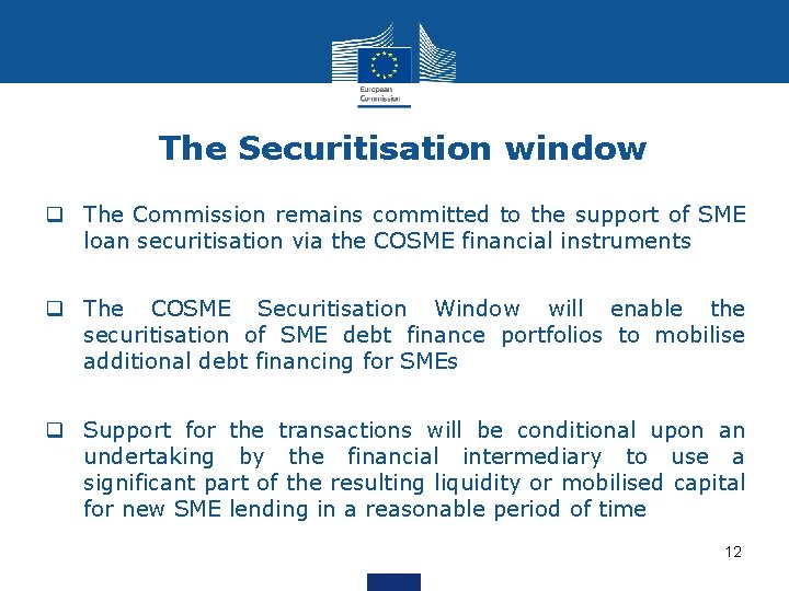 The Securitisation window q The Commission remains committed to the support of SME loan