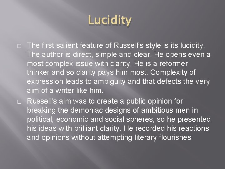 Lucidity � � The first salient feature of Russell’s style is its lucidity. The