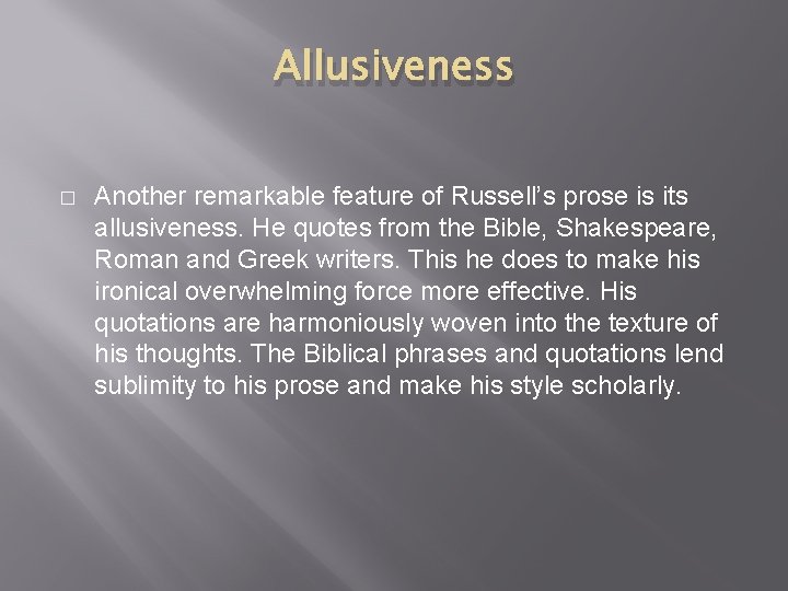 Allusiveness � Another remarkable feature of Russell’s prose is its allusiveness. He quotes from