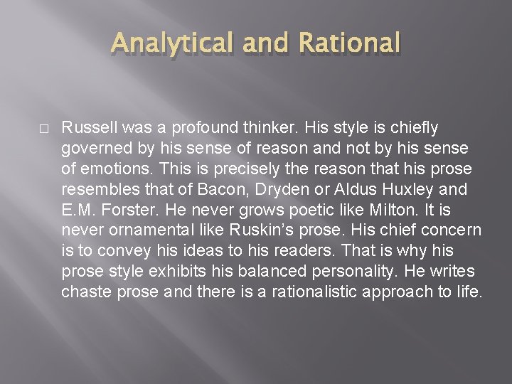 Analytical and Rational � Russell was a profound thinker. His style is chiefly governed