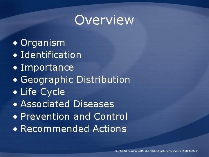 Overview • Organism • Identification • Importance • Geographic Distribution • Life Cycle •