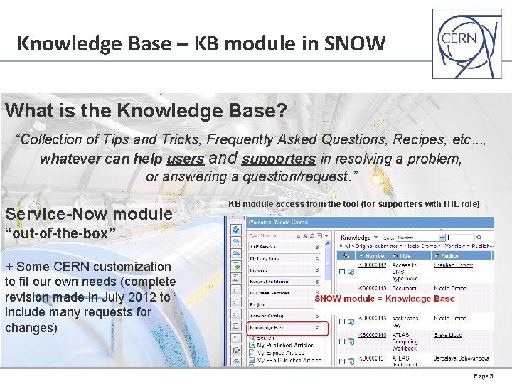 Knowledge Base – KB module in SNOW What is the Knowledge Base? “Collection of