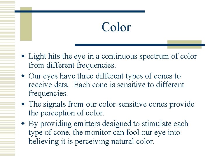 Color w Light hits the eye in a continuous spectrum of color from different