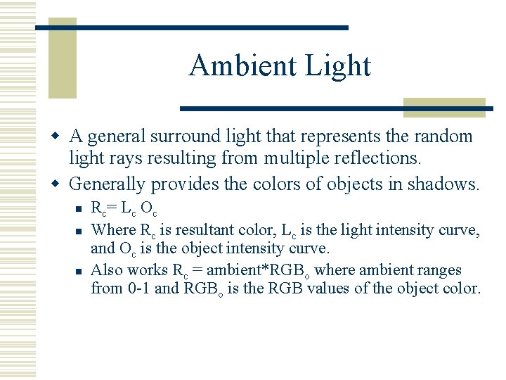 Ambient Light w A general surround light that represents the random light rays resulting