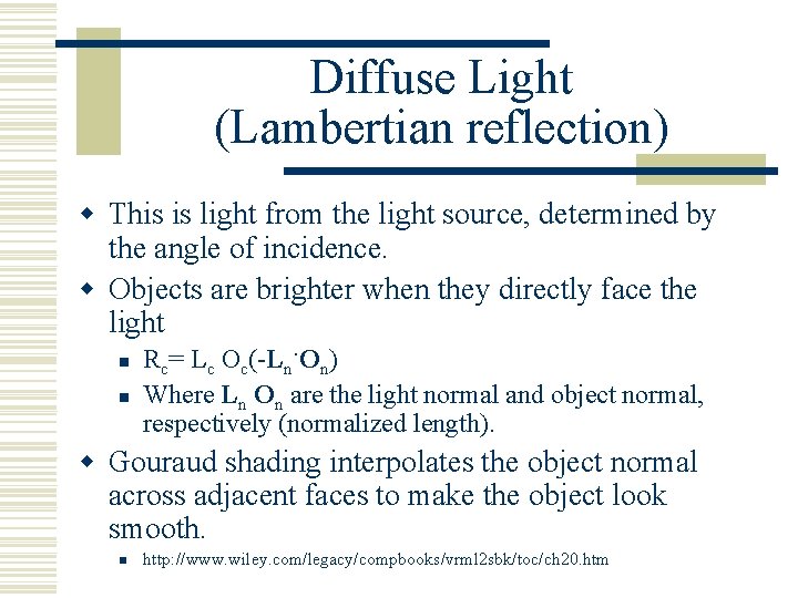 Diffuse Light (Lambertian reflection) w This is light from the light source, determined by