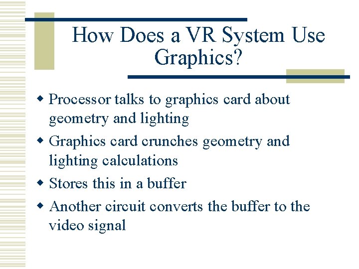 How Does a VR System Use Graphics? w Processor talks to graphics card about