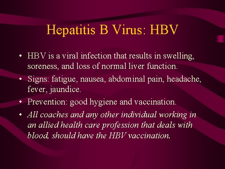 Hepatitis B Virus: HBV • HBV is a viral infection that results in swelling,