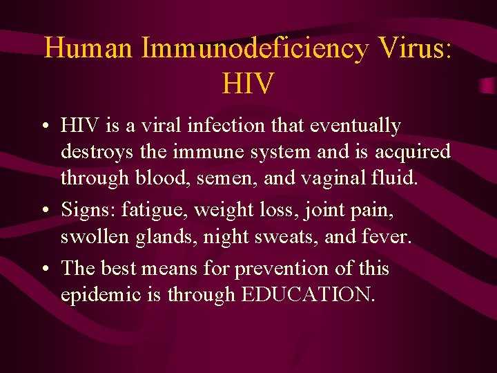 Human Immunodeficiency Virus: HIV • HIV is a viral infection that eventually destroys the