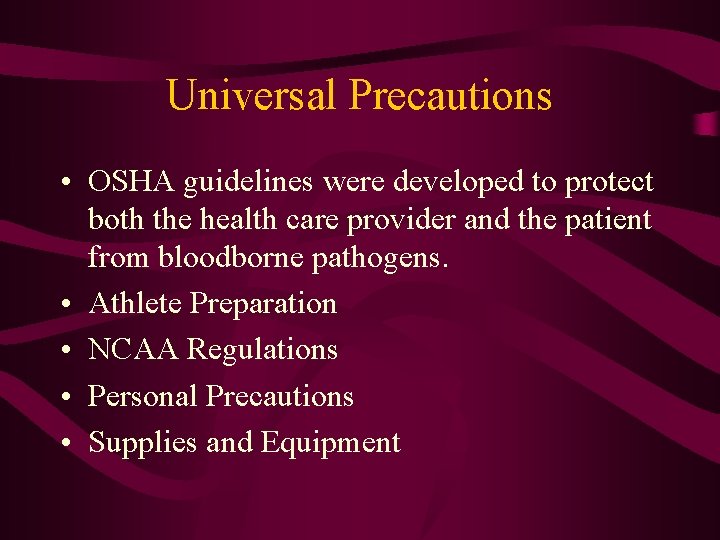 Universal Precautions • OSHA guidelines were developed to protect both the health care provider