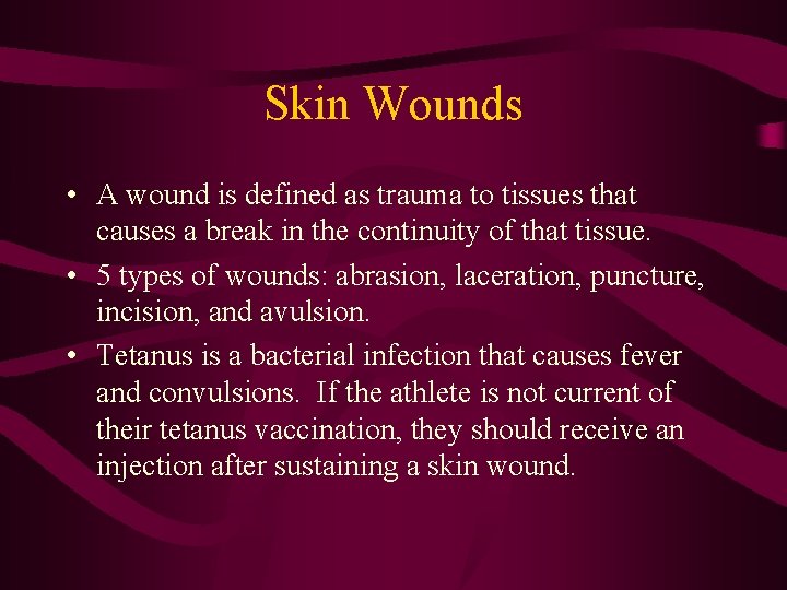 Skin Wounds • A wound is defined as trauma to tissues that causes a