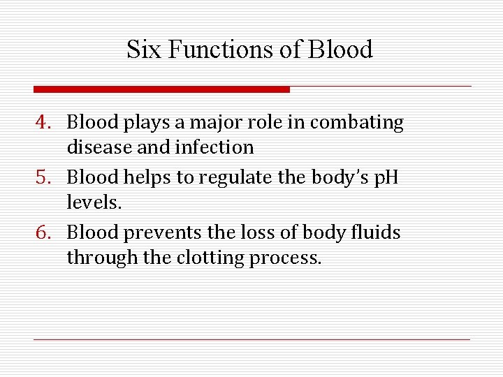 Six Functions of Blood 4. Blood plays a major role in combating disease and