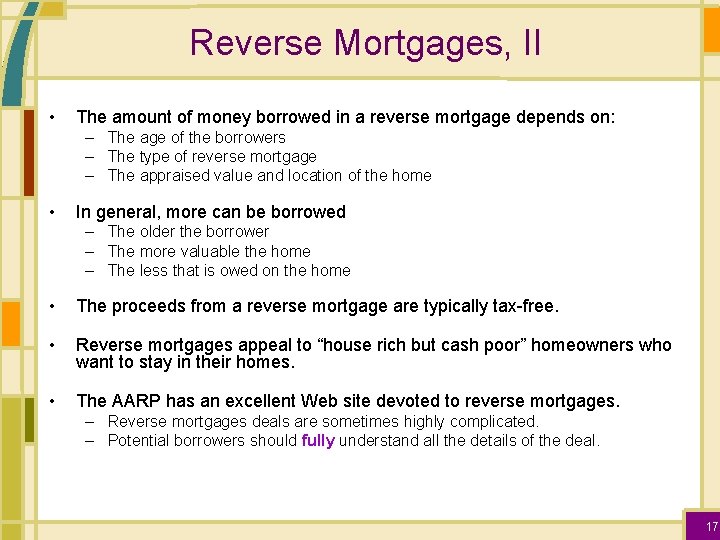 Reverse Mortgages, II • The amount of money borrowed in a reverse mortgage depends