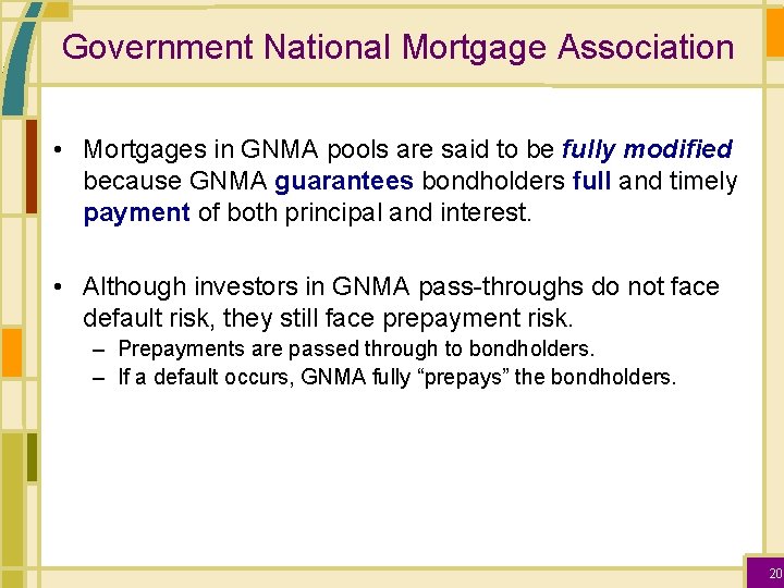 Government National Mortgage Association • Mortgages in GNMA pools are said to be fully