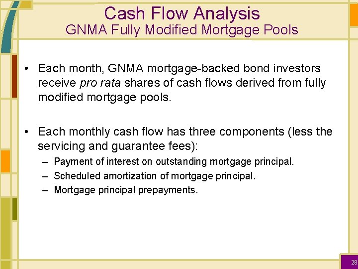 Cash Flow Analysis GNMA Fully Modified Mortgage Pools • Each month, GNMA mortgage-backed bond