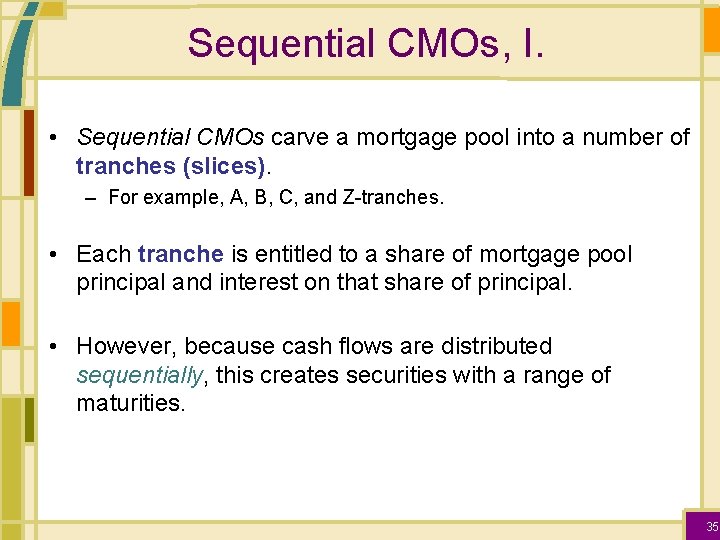 Sequential CMOs, I. • Sequential CMOs carve a mortgage pool into a number of