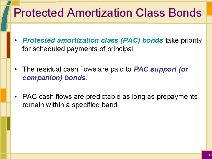 Protected Amortization Class Bonds • Protected amortization class (PAC) bonds take priority for scheduled