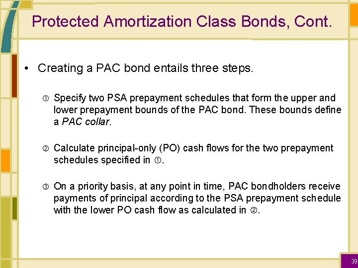 Protected Amortization Class Bonds, Cont. • Creating a PAC bond entails three steps. Specify