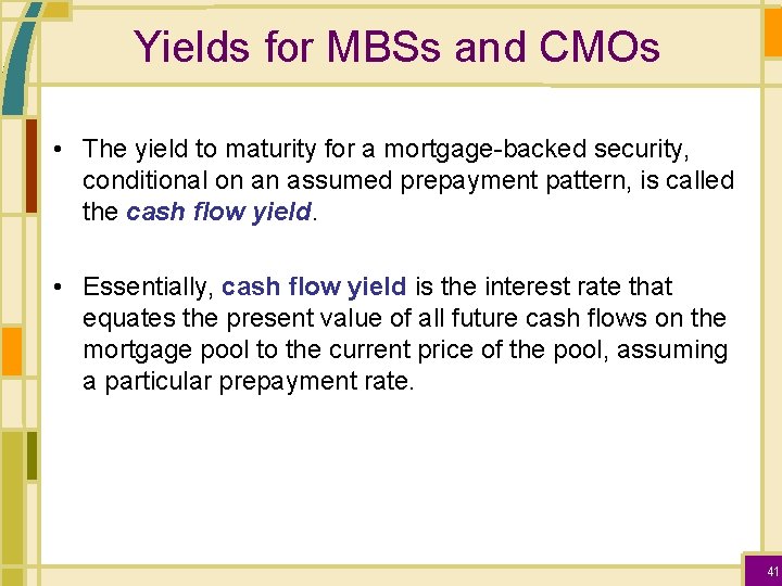 Yields for MBSs and CMOs • The yield to maturity for a mortgage-backed security,