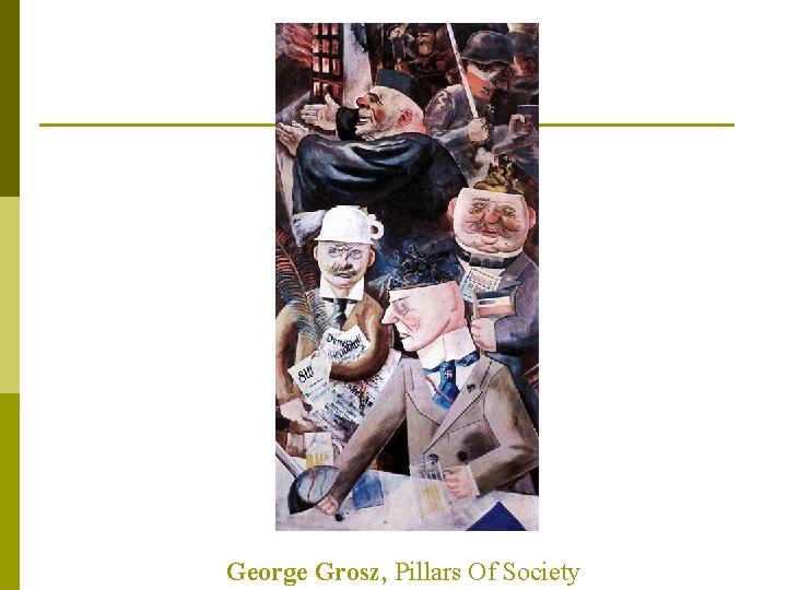 George Grosz, Pillars Of Society 