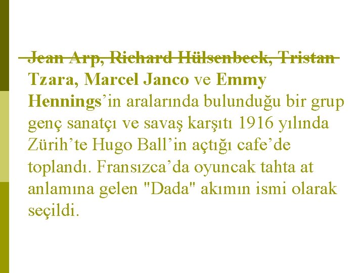 Jean Arp, Richard Hülsenbeck, Tristan Tzara, Marcel Janco ve Emmy Hennings’in aralarında bulunduğu bir
