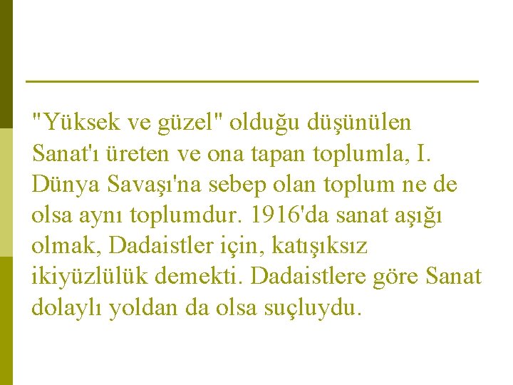 "Yüksek ve güzel" olduğu düşünülen Sanat'ı üreten ve ona tapan toplumla, I. Dünya Savaşı'na