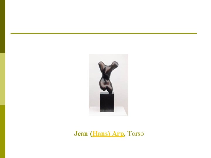 Jean (Hans) Arp, Torso 