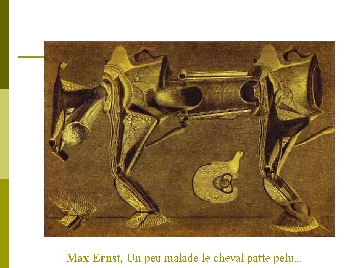 Max Ernst, Un peu malade le cheval patte pelu. . . 