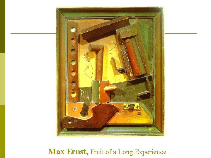 Max Ernst, Fruit of a Long Experience 