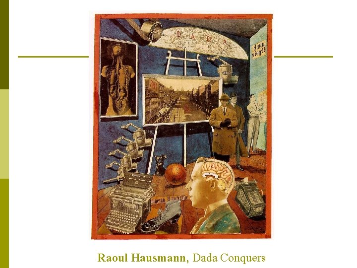 Raoul Hausmann, Dada Conquers 