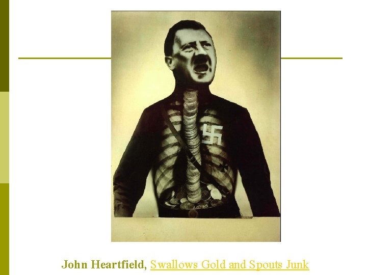 John Heartfield, Swallows Gold and Spouts Junk 