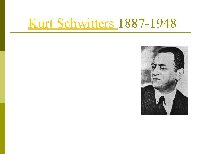 Kurt Schwitters 1887 -1948 