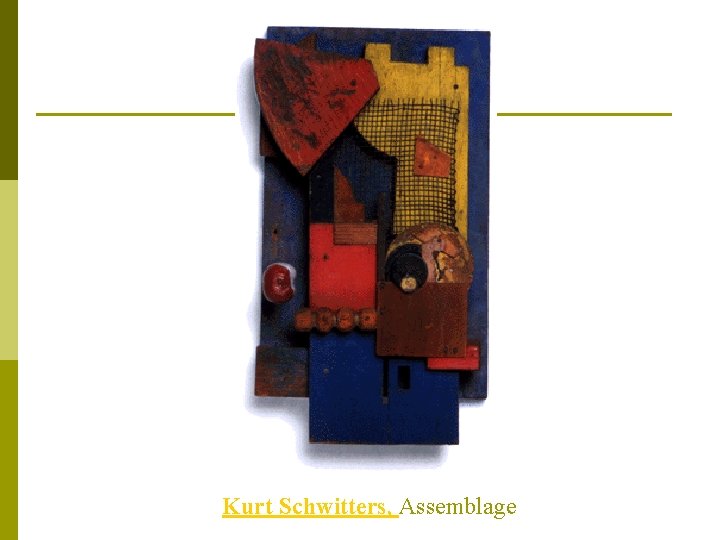 Kurt Schwitters, Assemblage 