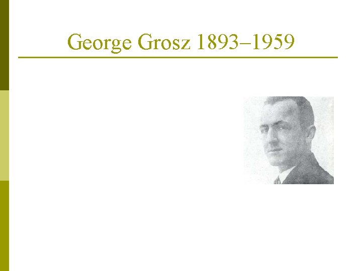 George Grosz 1893– 1959 