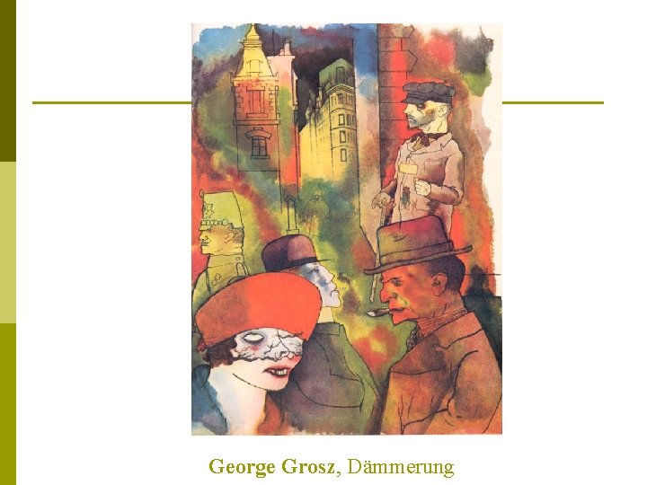 George Grosz, Dämmerung 